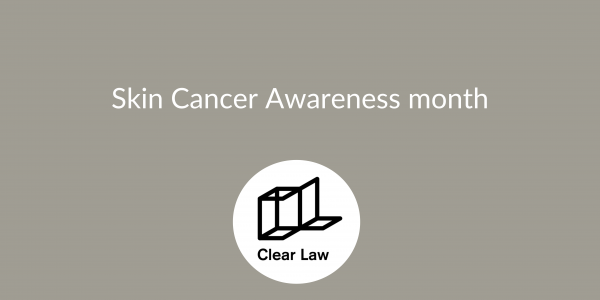 Skin Cancer Awareness month - written by Mark Thomason, Deputy Head of Clinical Negligence
